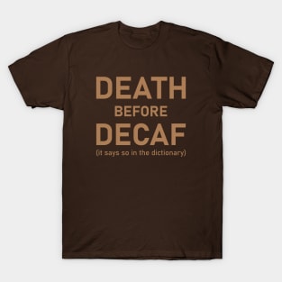 Death Before Decaf (It Says So In The Dictionary) T-Shirt